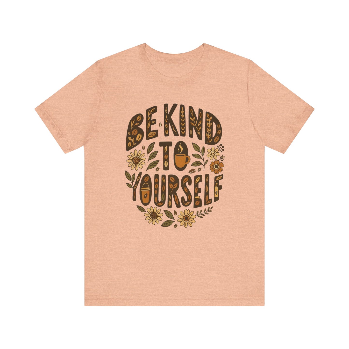 Be Kind to Yourself Tee - Inspiring Unisex T-Shirt, Self-Care Gift, Positive Vibes Apparel, Casual Wear, Motivational Shirt, Birthday Gift