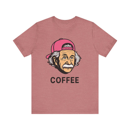 Funny Einstein Coffee Tee, Unisex Short Sleeve Shirt, Great for Coffee Lovers, Gift for Dad, Cute & Quirky Apparel