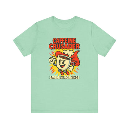Caffeine Crusader Tee, Unisex T-Shirt, Coffee Lover Gift, Funny Graphic Tee, Morning Motivation Shirt, Birthday Gift Idea