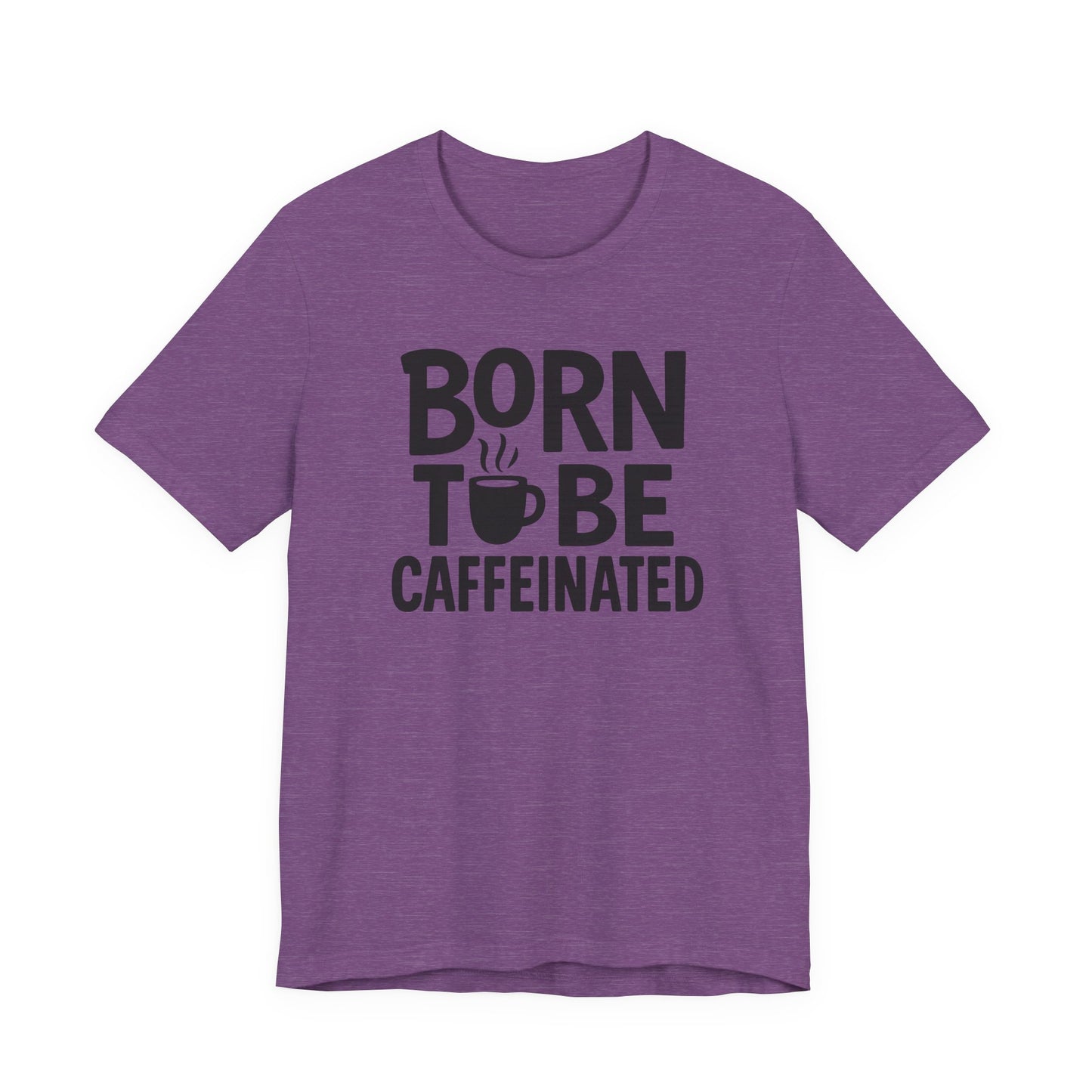 Coffee Lover Tee - Born to Be Caffeinated, Unisex T-Shirt for Coffee Enthusiasts, Gift for Baristas, Fun Apparel, Birthday Gift, Casual Wear