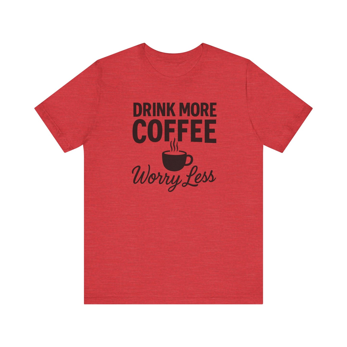 Coffee Lover's Motivational Tee, Perfect for Café Hoppers, Birthday Gifts, Coffee Enthusiasts, Relaxed Weekends, Casual Wear