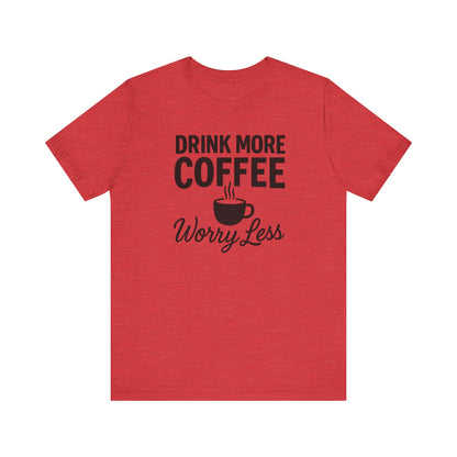Coffee Lover's Motivational Tee, Perfect for Café Hoppers, Birthday Gifts, Coffee Enthusiasts, Relaxed Weekends, Casual Wear