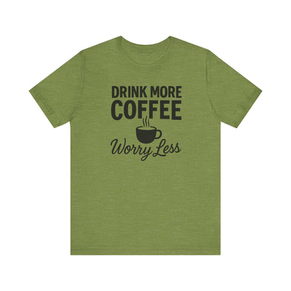 Coffee Lover's Motivational Tee, Perfect for Café Hoppers, Birthday Gifts, Coffee Enthusiasts, Relaxed Weekends, Casual Wear