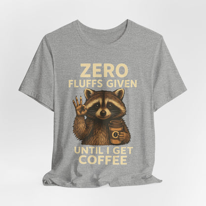 Zero Fluffs Given Raccoon Coffee Tee – Funny Shirt for Caffeine Lovers