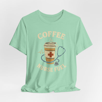 Coffee Nurse Fuel Tee | Nurse Appreciation Gift, Medical Shirt, Funny Nurse Tee, Cute Coffee T-Shirt, Healthcare Humor Clothing