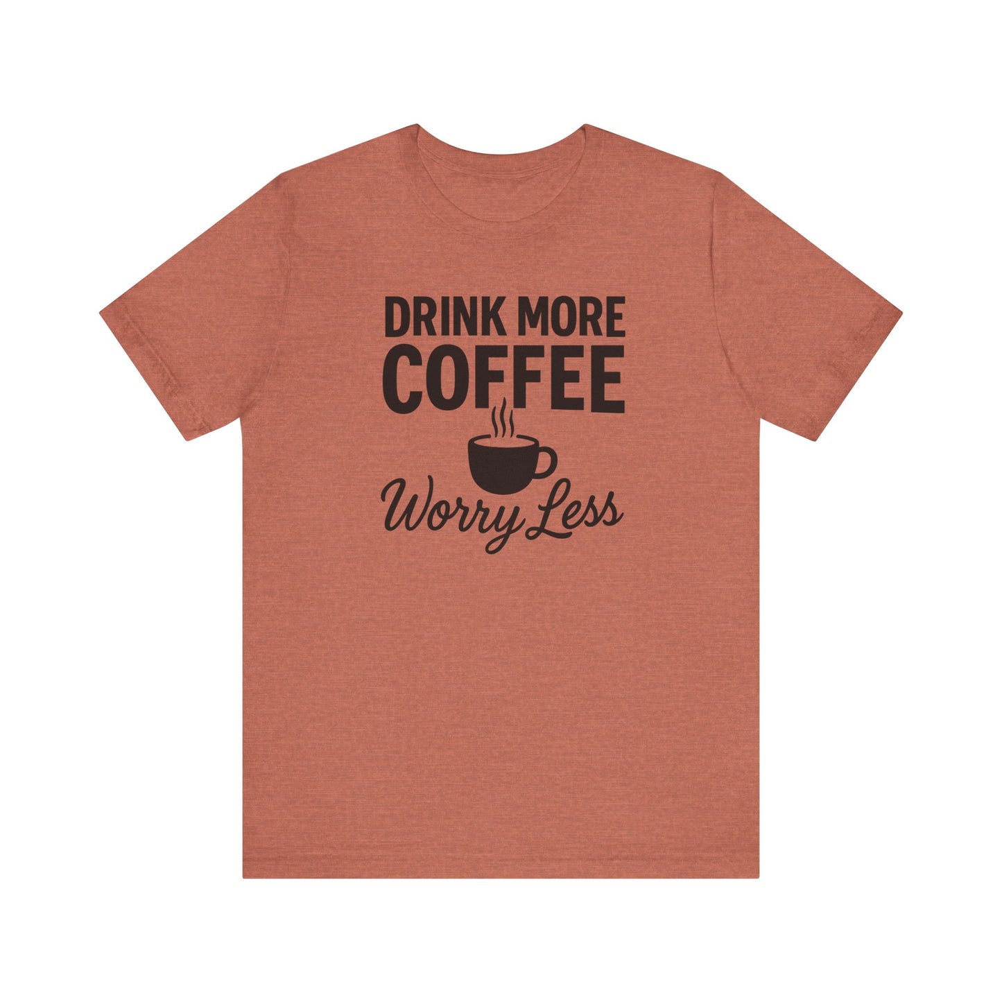 Coffee Lover's Motivational Tee, Perfect for Café Hoppers, Birthday Gifts, Coffee Enthusiasts, Relaxed Weekends, Casual Wear