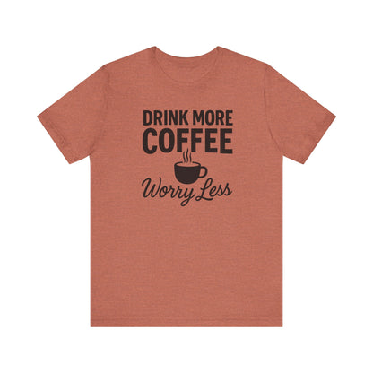 Coffee Lover's Motivational Tee, Perfect for Café Hoppers, Birthday Gifts, Coffee Enthusiasts, Relaxed Weekends, Casual Wear