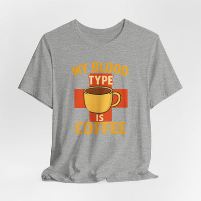 Coffee Lover's T-Shirt - My Blood Type is Coffee - Gift for Baristas, Coffee Enthusiasts, Tea Lovers, Casual Wear