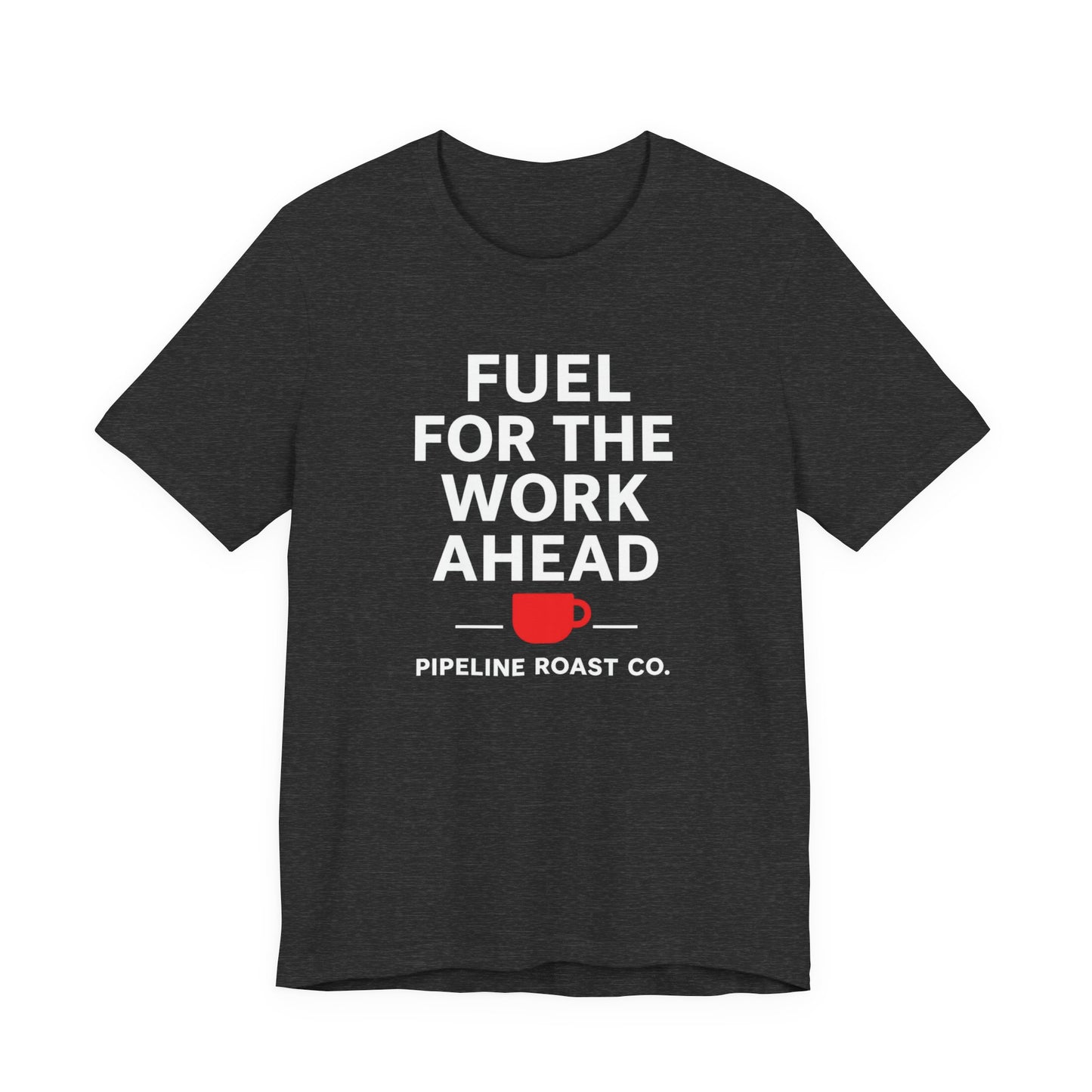 Coffee Motivation Tee, Fuel for the Work Ahead Shirt, Unisex T-Shirt, Coffee Lover Gift, Casual Wear, Work From Home Outfit