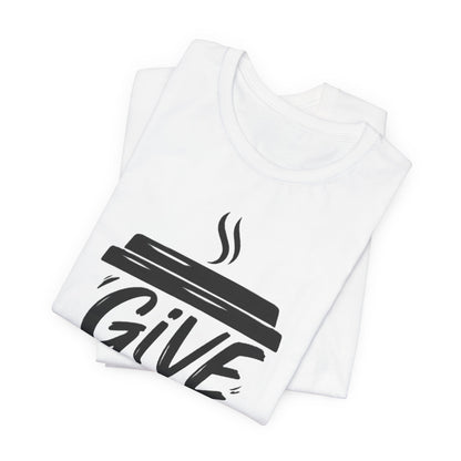 Coffee Lover's Unisex Tee, Give Me Coffee T-Shirt, Coffee Shop Merch, Gift for Baristas, Caffeine Enthusiasts