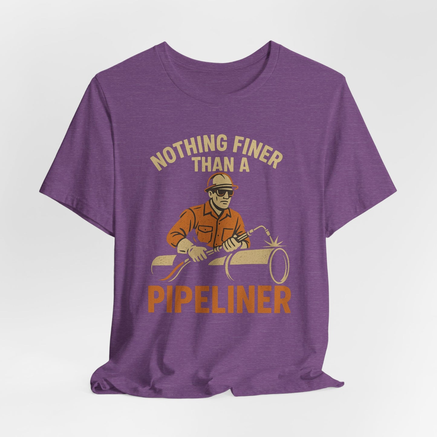 Unisex Tee Nothing Finer Than a Pipeliner Oil and Gas Worker Shirt