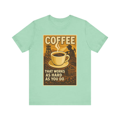 Coal Miner Coffee T-Shirt – Funny Hardworking Mining Graphic Tee, Blue Collar Work Shirt, Gift for Coal Miners and Coffee Lovers, Unisex Bella+Canvas Tee
