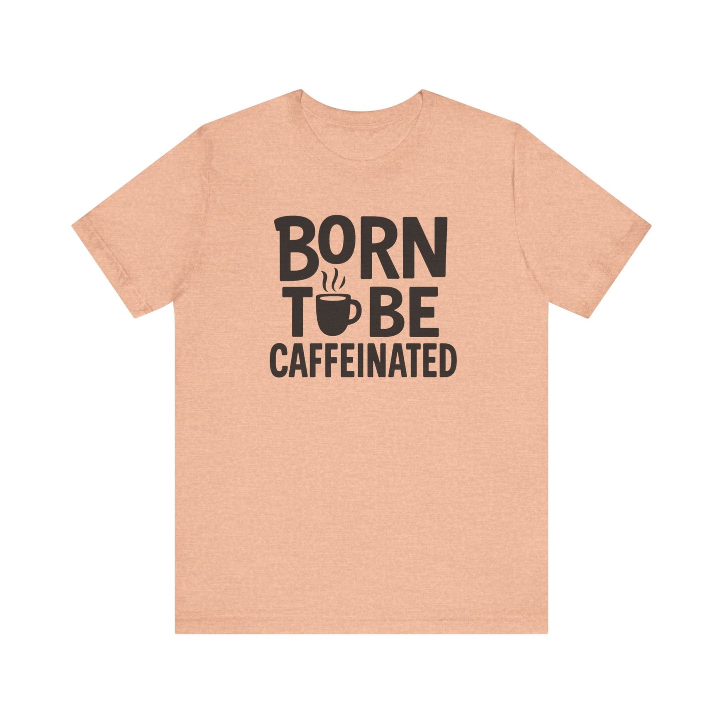 Coffee Lover Tee - Born to Be Caffeinated, Unisex T-Shirt for Coffee Enthusiasts, Gift for Baristas, Fun Apparel, Birthday Gift, Casual Wear