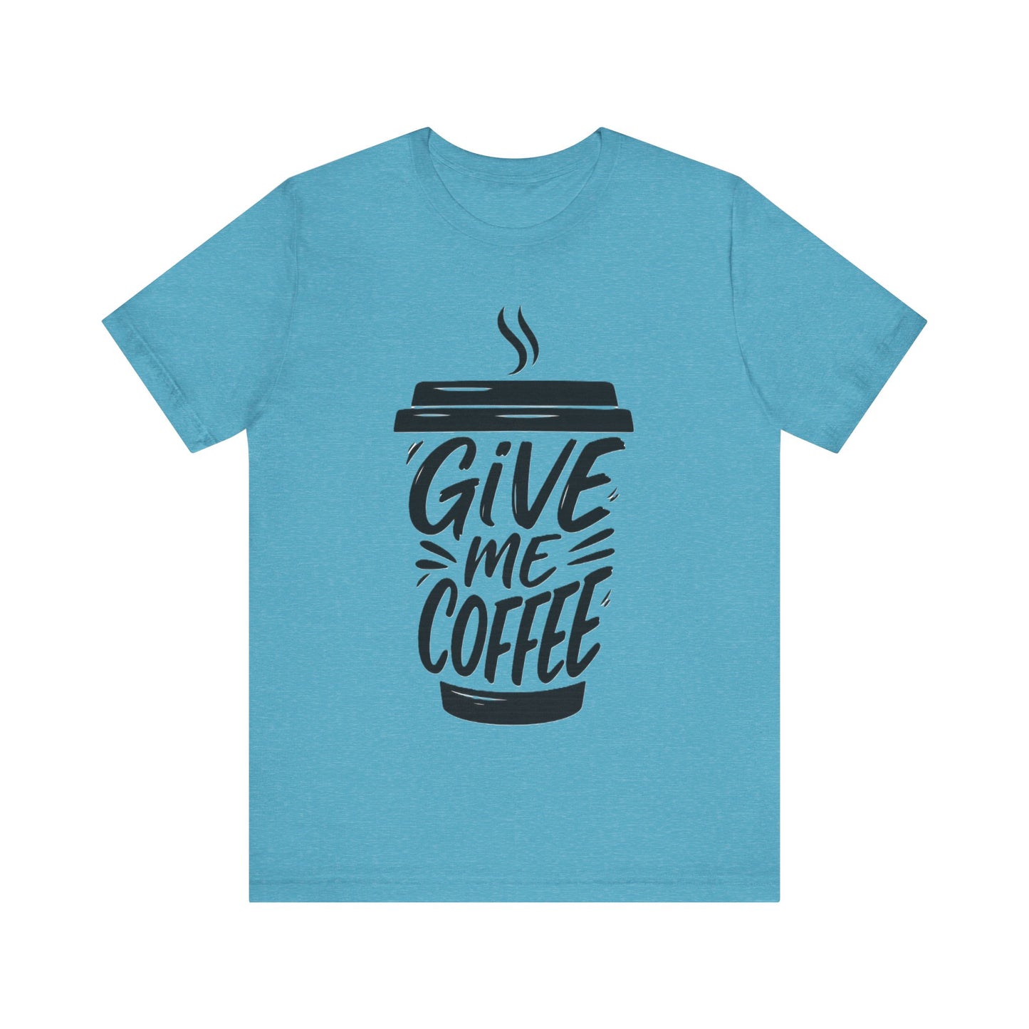 Coffee Lover's Unisex Tee, Give Me Coffee T-Shirt, Coffee Shop Merch, Gift for Baristas, Caffeine Enthusiasts