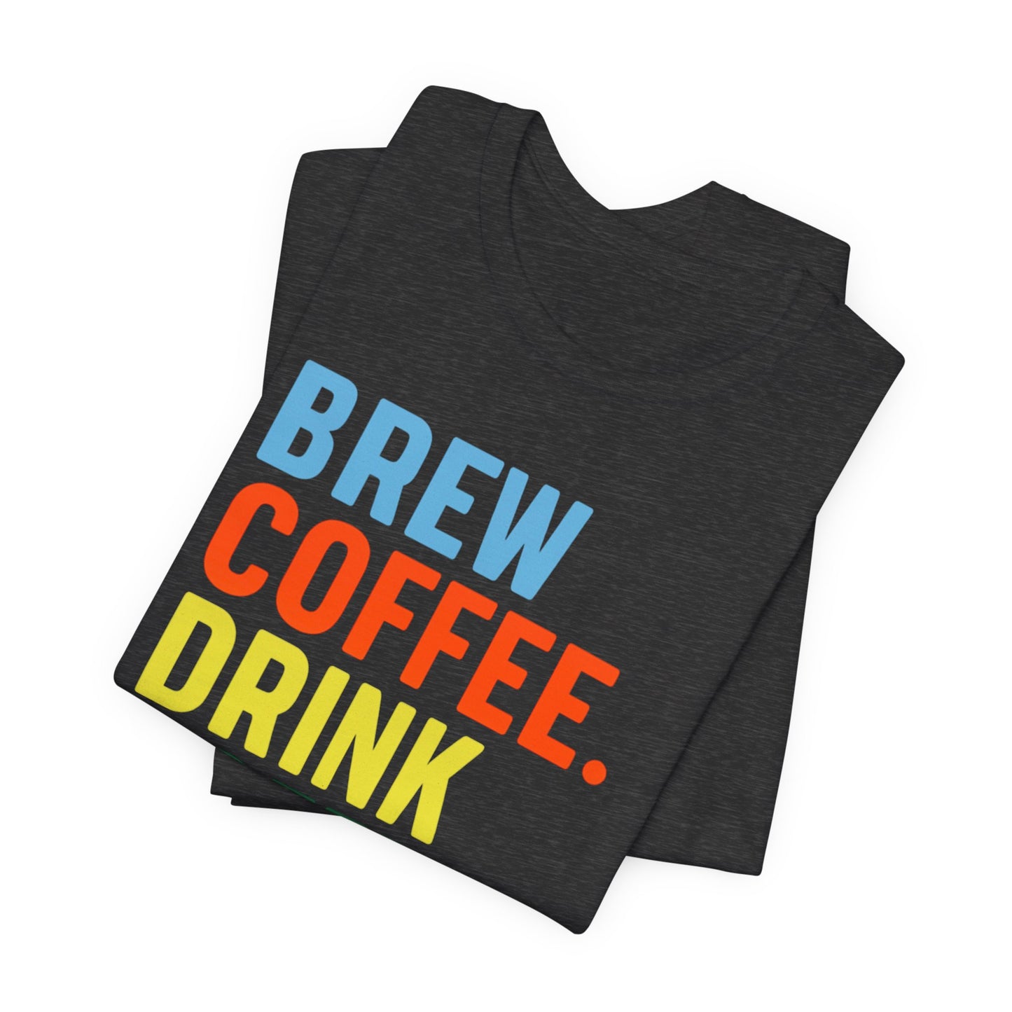 Coffee Lover Unisex Tee - Perfect for Baristas, Gift for Coffee Enthusiasts, Cute Coffee Shirt, Brew Drink Love Coffee Tee