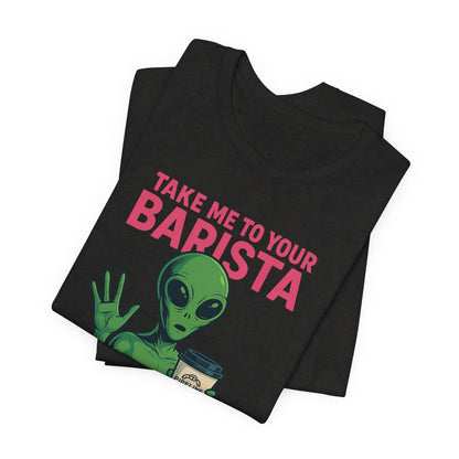 Alien Barista Tee, Funny Coffee Lover Shirt, Unisex Graphic Tee, Gift for Barista, Unique Casual Wear, Quirky Humor Top