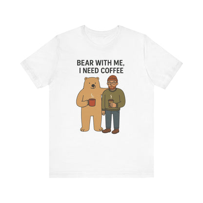 Coffee Lover Tee, Funny Bear Shirt, Unisex Graphic Tee, Gift for Him, Quirky Coffee Shirt, Casual Wear, Coffee Humor