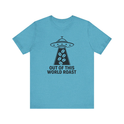 Out of This World Roast Tee - Unisex Short Sleeve Shirt, Funny Coffee Shirt, Alien Design Apparel, Gift for Coffee Lovers, Sci-Fi T-Shirt