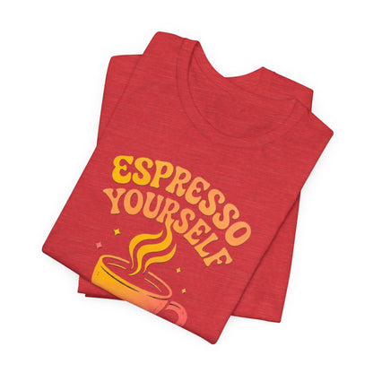 Espresso Yourself Unisex Tee | Coffee Lover Gift, Cute Graphic T-Shirt, Perfect for Baristas, Casual Wear, Fun Gift for Coffee Enthusiasts
