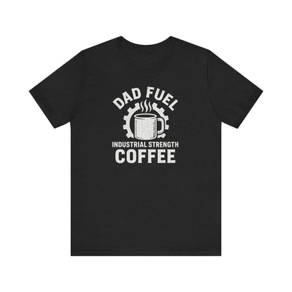 Industrial Strength Coffee Tee for Dads, Funny Gift for Father's Day, Coffee Lover T-Shirt, Unisex Casual Wear, Dad Humor Apparel