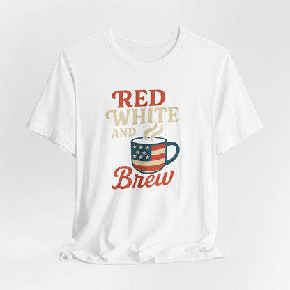 Patriotic Coffee Lover Tee, Red White and Brew Shirt, Unisex Casual T-Shirt, Gift for Coffee Enthusiasts, July 4th Celebration Tee